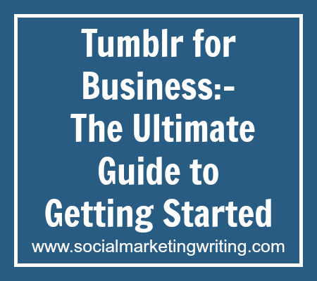 Tumblr for Business: The Ultimate Guide to Getting Started -