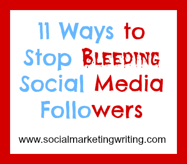 11 Ways to Stop Bleeding Social Media Followers