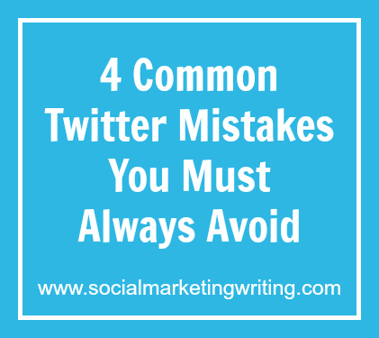 4 Common Twitter Mistakes You Must Avoid