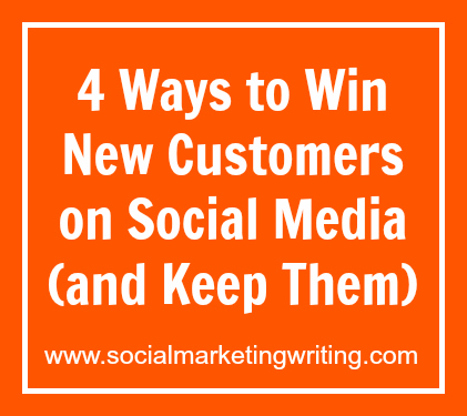 4 Ways to Win New Customers on Social Media (and Keep Them)