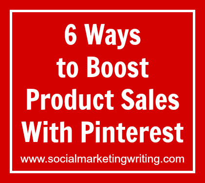 6 Ways to Boost Product Sales With Pinterest