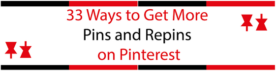 33 Ways to Get More Pins and Repins on Pinterest
