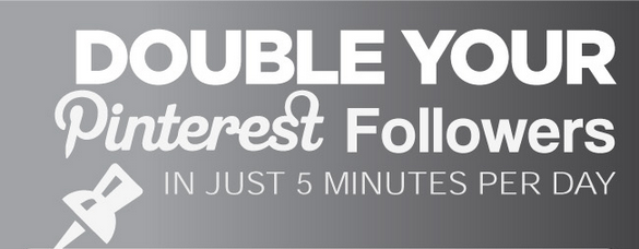 Infographic on How to Double Your Pinterest Followers In Just 5 Minutes a Day
