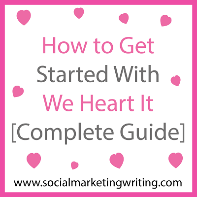 How to Get Started With We Heart It [Complete Guide]