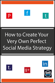 How to Create Your Very Own Perfect Social Media Strategy