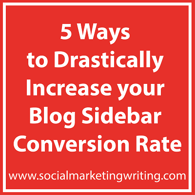 5 Ways to Drastically Increase your Blog Sidebar Conversion Rate
