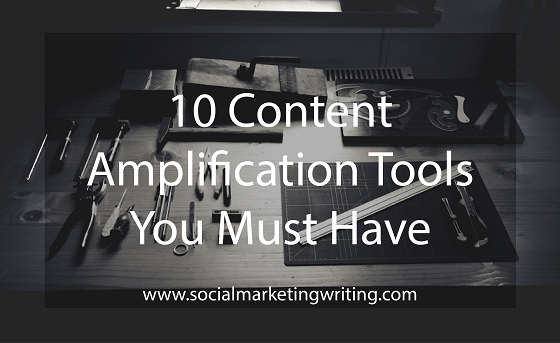 10 Content Amplification Tools You Must Have