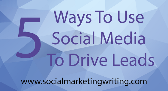 5 Ways To Use Social Media To Drive Leads