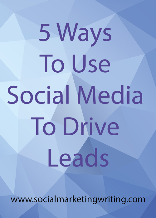 5 Ways To Use Social Media To Drive Leads