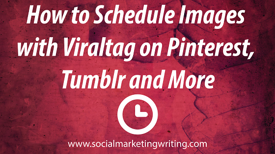 How to Schedule Images With Viraltag on Pinterest, Tumblr and More