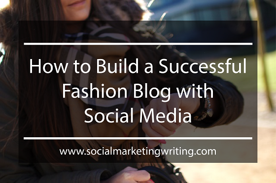 How to Build a Successful Fashion Blog with Social Media