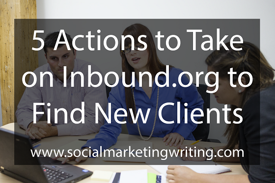 5 Actions to Take on Inbound.org to Find New Clients
