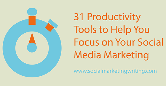 31 Productivity Tools to Focus on Social Media Marketing