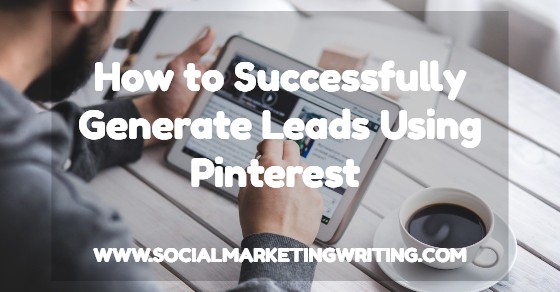 How to Successfully Generate Leads Using Pinterest #pinterest #leads #subscribers #blogging #marketing #blog #socialmedia #ecommerce