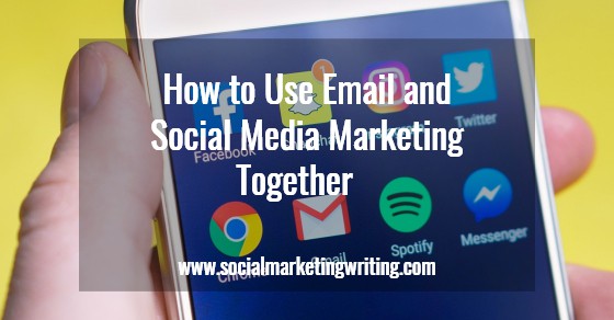 How to Use Email and Social Media Marketing Together   