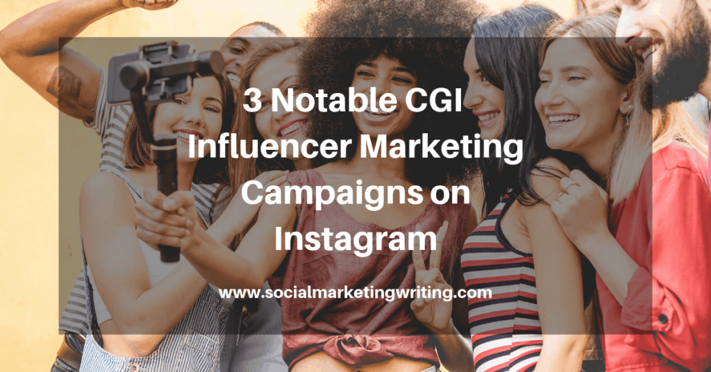 3 Notable CGI Influencer Marketing Campaigns on Instagram