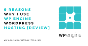 9 Reasons Why I Use WP Engine WordPress Hosting [Review]