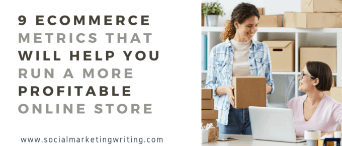 9 Ecommerce Metrics That Will Help You Run a More Profitable Online Store