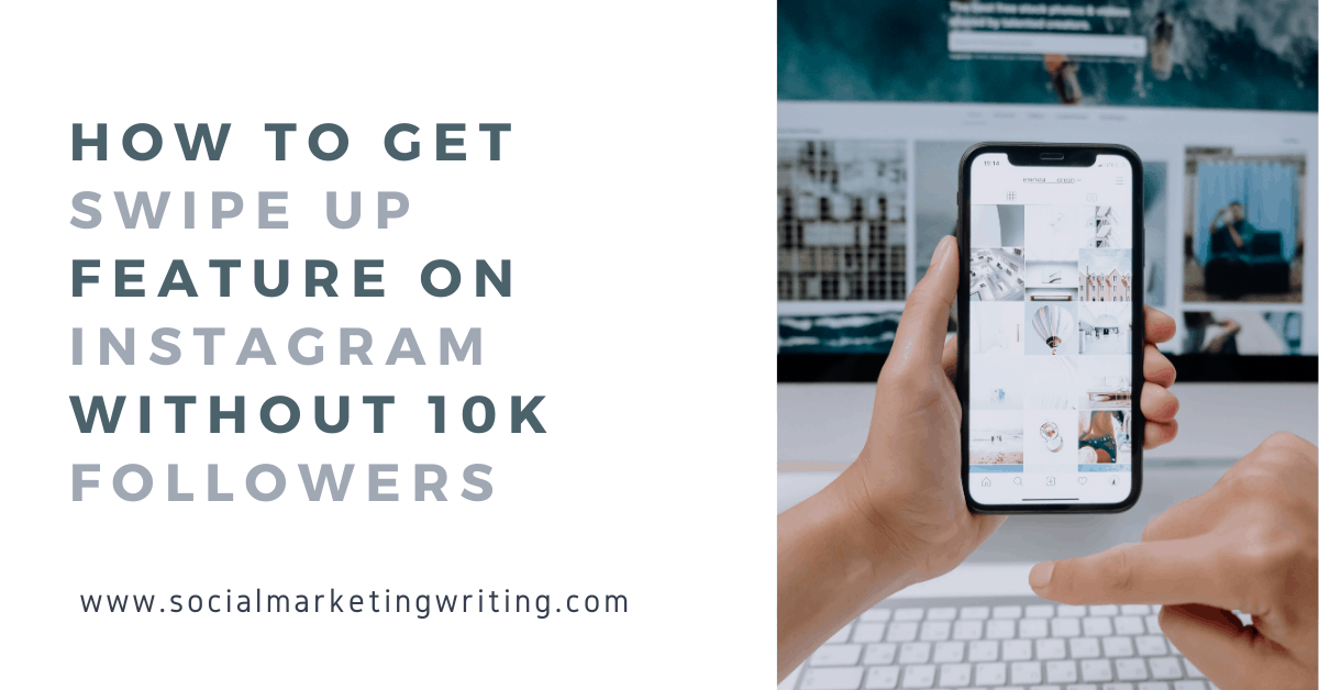 How to Get Swipe Up Feature on Instagram Without 10k Followers