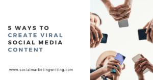 5 Ways to Create Viral Social Media Content