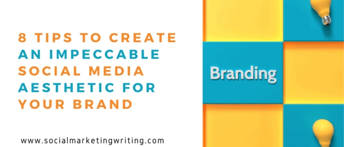 8 Tips to Create an Impeccable Social Media Aesthetic for your Brand